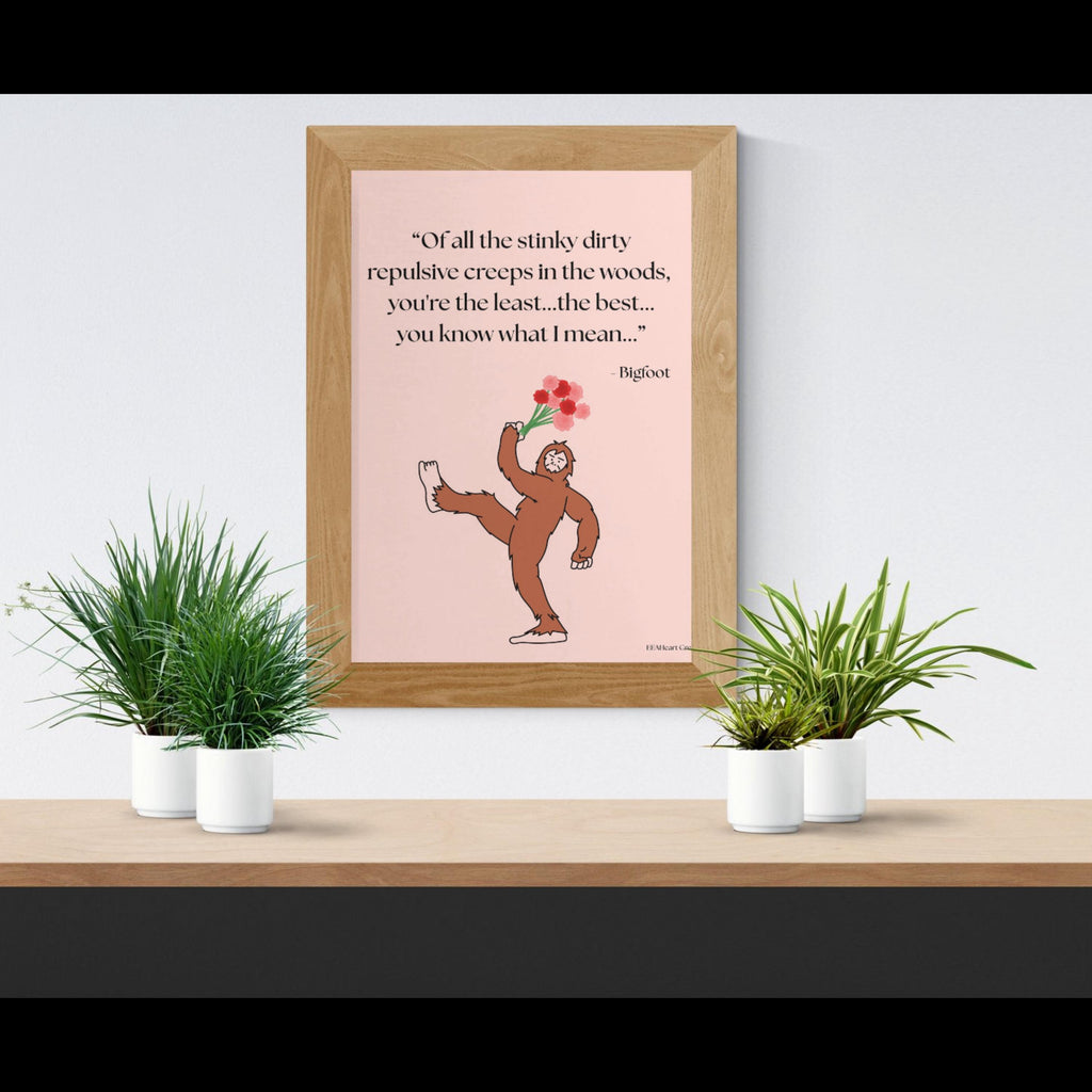 Bigfoot Love Life, with flowers to deliver design, digital download, fun decor, printable gift