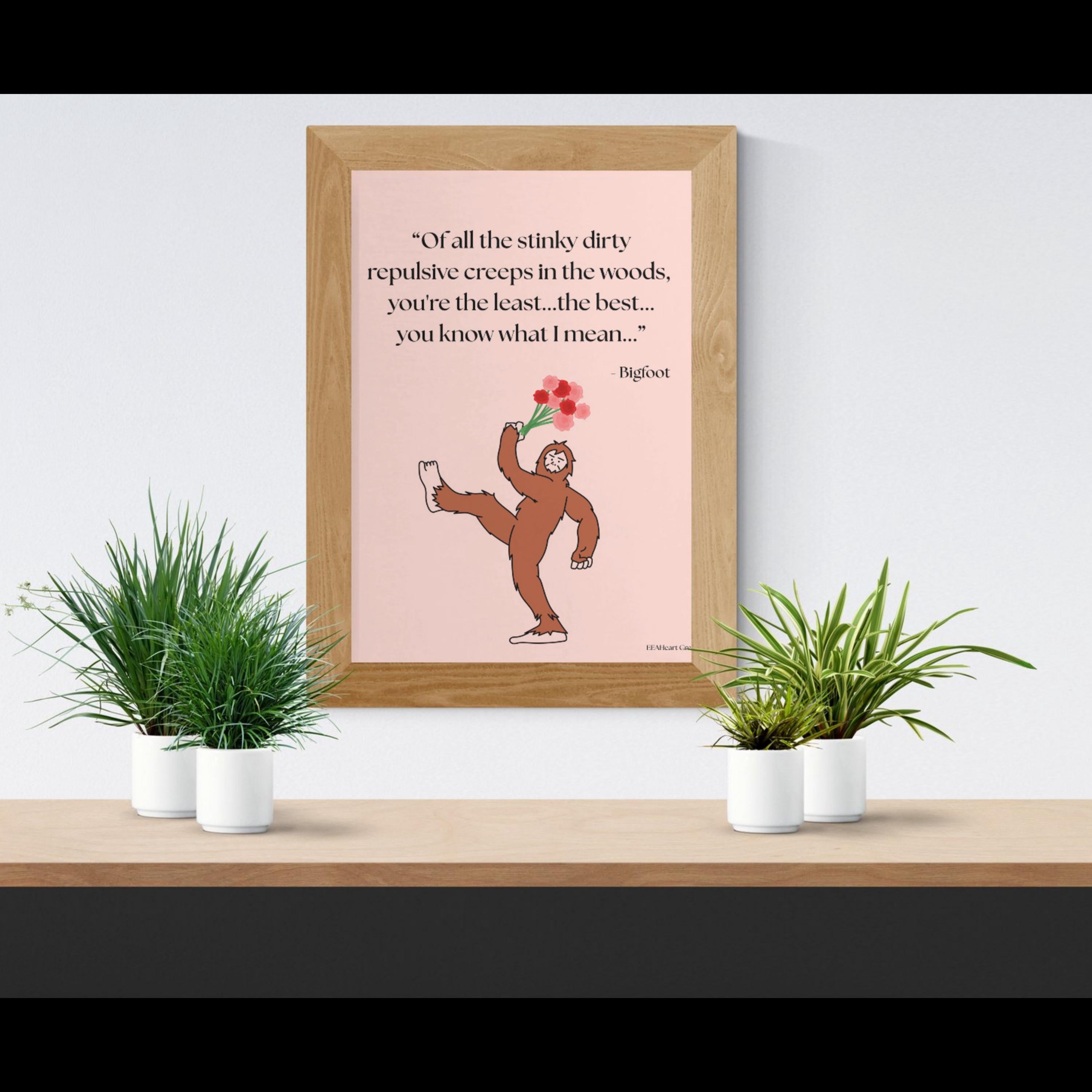 Bigfoot Love Life, with flowers to deliver design, digital download, fun decor, printable gift