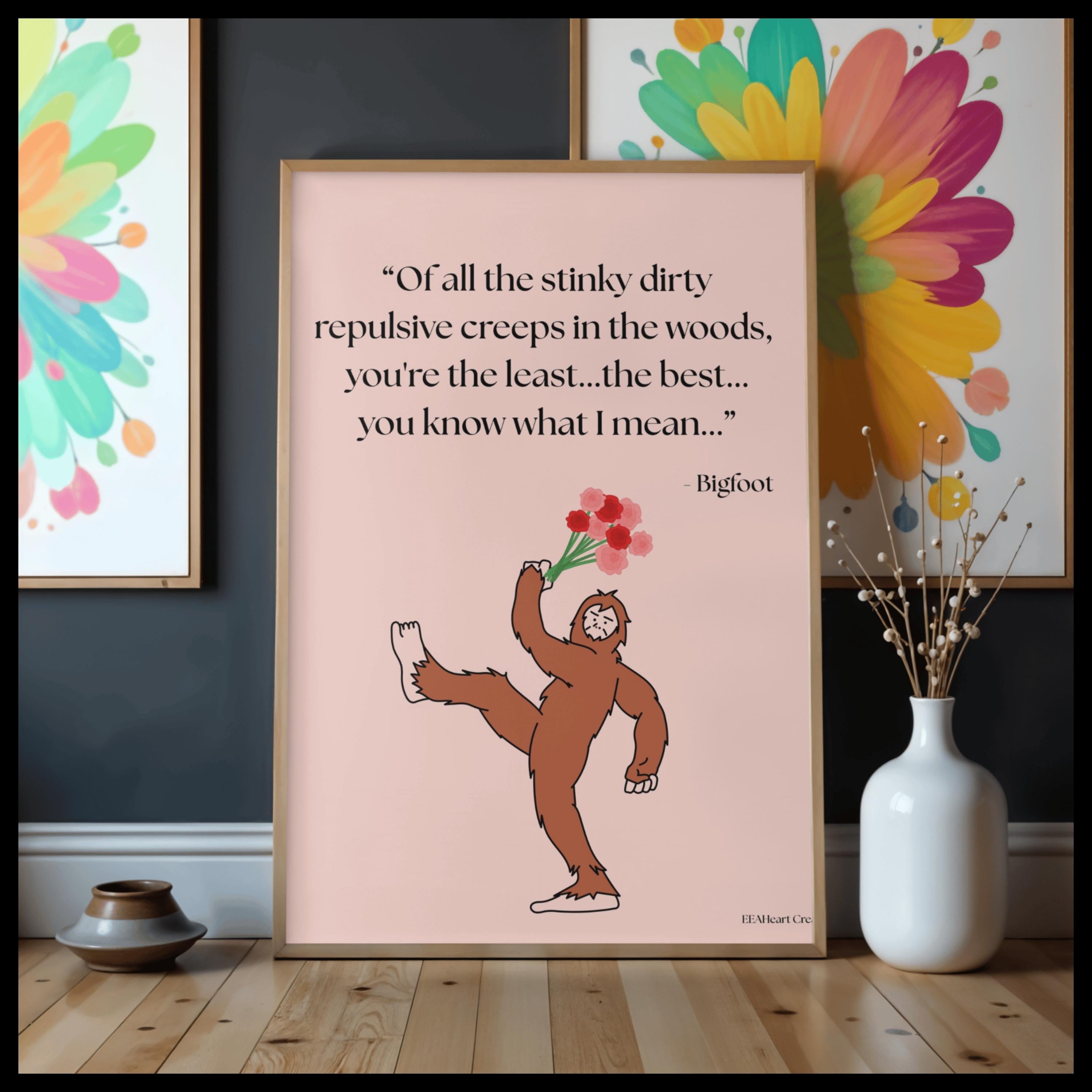 Bigfoot Love Life, with flowers to deliver design, digital download, fun decor, printable gift