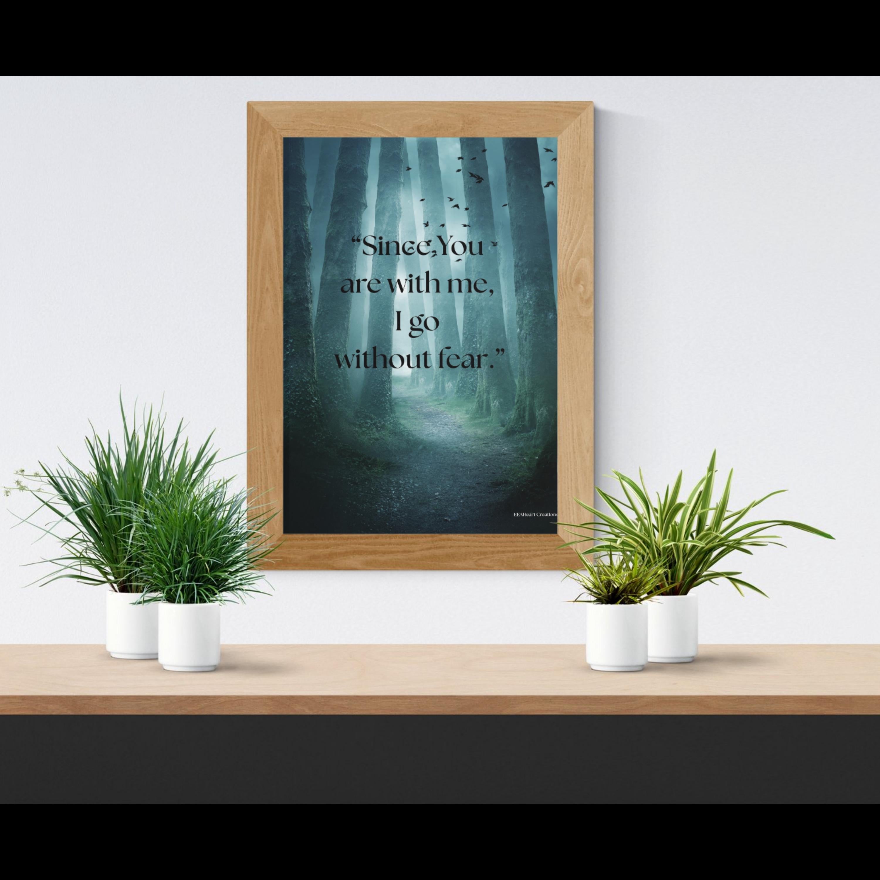 Inspirational Quote, Wall Art, Since You Are With Me, dark forest design, printable poster